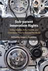 Sub-patent Innovation Rights - Jorge L. (University of Utah) Contreras - 9781009478120
