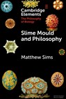 Slime Mould and Philosophy - Matthew (Ruhr-Universitat Bochum) Sims - 9781009488624