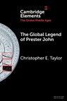 The Global Legend of Prester John - Christopher E. (Western New Mexico University) Taylor - 9781009502009