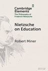 Nietzsche on Education - Robert (Providence College) Miner - 9781009505123