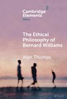 The Ethical Philosophy of Bernard Williams - Alan (University of York) Thomas - 9781009507219