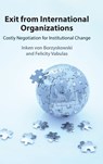 Exit from International Organizations - Inken (University of Oxford) von Borzyskowski ; Felicity (Pepperdine University Vabulas - 9781009532280
