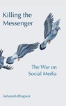 Killing the Messenger - Ashutosh (University of California Bhagwat - 9781009547680