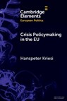 Crisis Policymaking in the EU - Hanspeter (European University Institute) Kriesi - 9781009549493