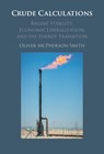 Crude Calculations - Oliver (Adam Smith Institute McPherson-Smith - 9781009580038
