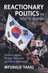 Reactionary Politics in South Korea - Myungji (University of Hawaii Yang - 9781009588805