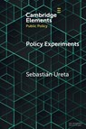 Policy Experiments - Sebastian (Pontificia Universidad Catolica de Chile) Ureta - 9781009590914