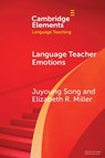 Language Teacher Emotions - Juyoung (Murray State University) Song ; Elizabeth R. (University of North Carolina at Charlotte) Miller - 9781009594141