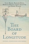 The Board of Longitude - Alexi (Yale Peabody Museum) Baker ; Richard (Science Museum Dunn ; Rebekah (National Museums Scotland) Higgitt ; Simon (University of Cambridge) Schaffer - 9781009602501