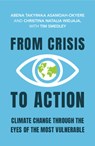 From Crisis to Action - Abena Takyiwaa (Ministry of Finance Asamoah-Okyere ; Christina Natalia (United Nations University Institute for Environment and Human Security) Widjaja ; Tim (Freelance writer) Smedley - 9781009605946