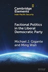 Factional Politics in the Liberal Democratic Party - Michael J. (George Mason University) Gigante ; Ming (George Mason University) Wan - 9781009609005