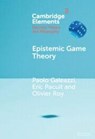 Epistemic Game Theory - Paolo (University of Bayreuth) Galeazzi ; Eric (University of Maryland Pacuit ; Olivier (Universitat Bayreuth Roy - 9781009618397