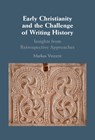 Early Christianity and the Challenge of Writing History - Markus (King's College London) Vinzent - 9781009638203