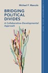 Bridging Political Divides - Michael F. (Merrimack College in North Andover) Mascolo - 9781009641531