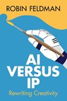 AI versus IP - Robin (University of California Hastings College of Law) Feldman - 9781009646840