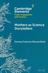 Mothers as Science Storytellers - Emma Frances (University of Nevada Bloomfield - 9781009651363