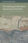The Making of Brazilian Amazonian Societies - Mark (Monash University Harris - 9781009654104