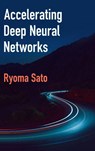 Accelerating Deep Neural Networks - Ryoma (National Institute of Informatics Sato - 9781009687089