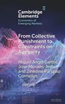 From Collective Punishment to Constraints on Authority - Miguel Angel (Instituto Tecnologico y de Estudios Superiores de Monterrey) Santos ; Jose (Instituto Tecnologico y de Estudios Superiores de Monterrey) Morales-Arilla ; Zinedine Partipilo (Harvard University) Cornielles - 9781009704304