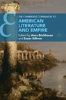 The Cambridge Companion to American Literature and Empire - Anna (University of Virginia) Brickhouse ; Susan (University of California Gillman - 9781009739429