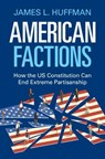 American Factions - James L. (Lewis and Clark College Huffman - 9781009768139