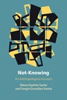 Not-Knowing - Diana (Pontificia Universidad Catolica de Chile) Espirito Santo ; Sergio (University of Warsaw) Gonzalez Varela - 9781009865654