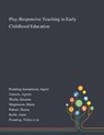 Play-Responsive Teaching in Early Childhood Education - Ingrid Pramling Samuelsson ; Agneta Jonsson ; Susanne Thulin - 9781013273148