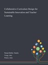 Collaborative Curriculum Design for Sustainable Innovation and Teacher Learning - PAREJA ROBLIN,  Natalie ; Voogt, Joke ; Pieters, Jules - 9781013275135