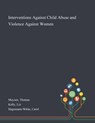 Interventions Against Child Abuse and Violence Against Women - Thomas Meysen ; Liz Kelly ; Carol Hagemann-White - 9781013294129