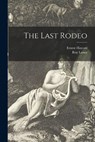 The Last Rodeo - HAYCOX,  Ernest 1899-1950 - 9781013422355