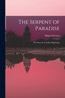The Serpent of Paradise; the Story of an Indian Pilgrimage - Miguel 1917-2009 Serrano - 9781013491481