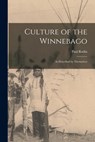 Culture of the Winnebago: as Described by Themselves - Paul Radin - 9781013532832