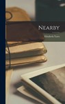 Nearby - Elizabeth 1905-2001 Yates - 9781013533167