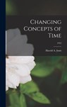 Changing Concepts of Time; 1952 - Harold a. 1894-1952 Innis - 9781013545856