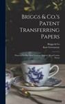 Briggs & Co.'s Patent Transferring Papers - Briggs & Co - 9781013578892