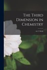 The Third Dimension in Chemistry - A. F. (Alexander Frank) 1912- Wells - 9781013706714