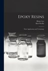 Epoxy Resins; Their Applications and Technology - Henry 1926- Lee - 9781013736667