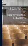 The Psychology of Interpersonal Relations - Fritz 1896-1988 Heider - 9781013850110
