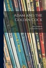 Adam and the Golden Cock - Alice 1893-1979 Dalgliesh - 9781014060310