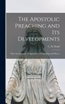 The Apostolic Preaching and Its Developments: Three Lectures With an Appendix on Eschatology and History - C. H. (Charles Harold) 1884-1973 Dodd - 9781014065704