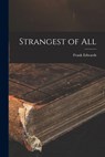 Strangest of All - Frank 1908-1967 Edwards - 9781014122902