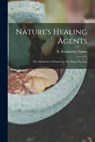 Nature's Healing Agents; the Medicines of Nature (or the Natura System) - R. Swinburne (Reuben Swinburn Clymer - 9781014333421