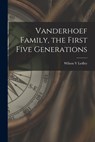 Vanderhoef Family, the First Five Generations - Wilson V. Ledley - 9781014350268