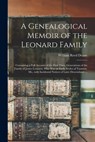 A Genealogical Memoir of the Leonard Family - William Reed 1809-1871 Deane - 9781014376077