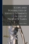 Scope and Possibilities of Service Payments in Lieu of Property Taxes - Charles S. 1912-2003 Rhyne - 9781014487797