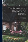 The Economic Growth of Brazil: a Survey From Colonial to Modern Times - Celso Furtado - 9781014573780
