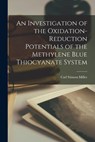 Miller, C: Investigation of the Oxidation-reduction Potentia - Carl Stinson Miller - 9781014576767