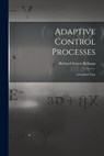 Adaptive Control Processes: a Guided Tour - Richard Ernest 1920- Bellman - 9781014580658