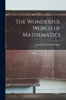 The Wonderful World of Mathematics - Lancelot Thomas 1895-1975 Hogben - 9781014600523
