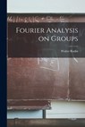 Fourier Analysis on Groups - Walter 1921- Rudin - 9781014646781